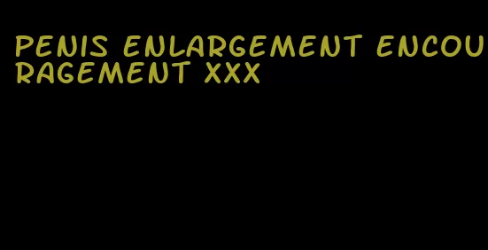 penis enlargement encouragement xxx