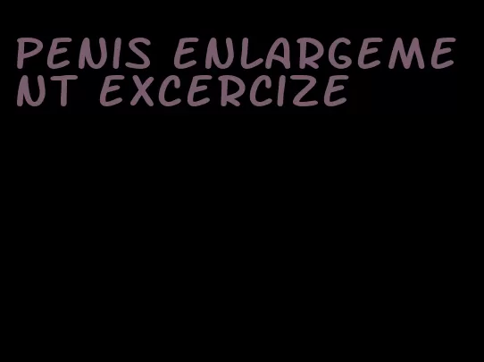 penis enlargement excercize