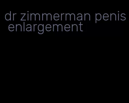 dr zimmerman penis enlargement