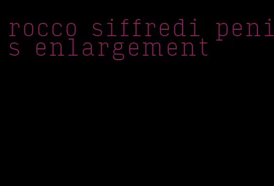 rocco siffredi penis enlargement