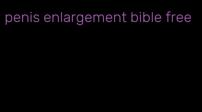 penis enlargement bible free