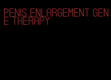 penis enlargement gene therapy