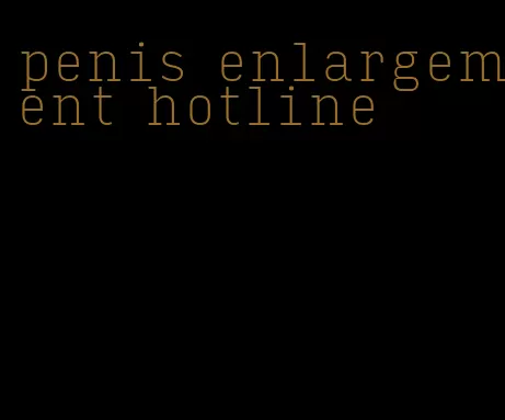 penis enlargement hotline