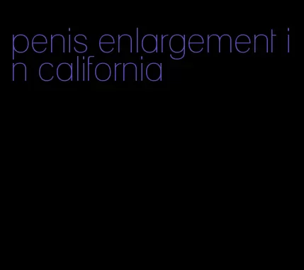 penis enlargement in california