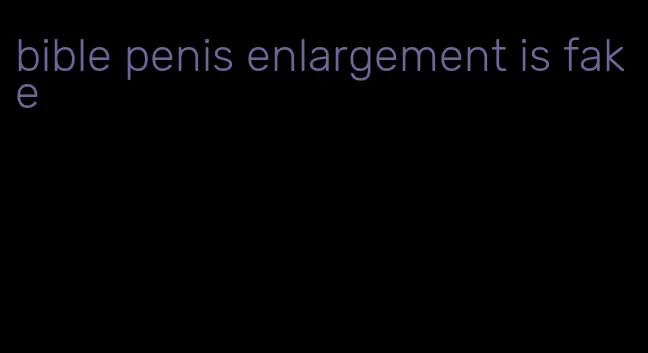 bible penis enlargement is fake