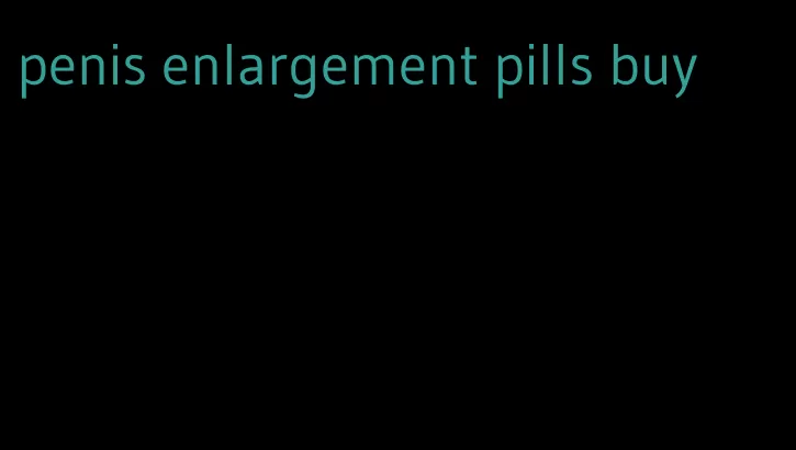 penis enlargement pills buy