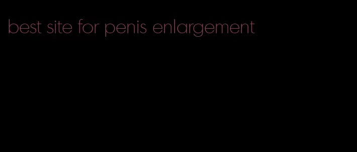 best site for penis enlargement