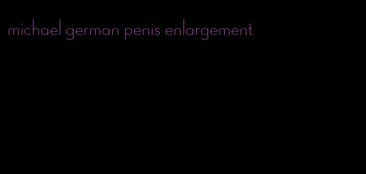 michael german penis enlargement