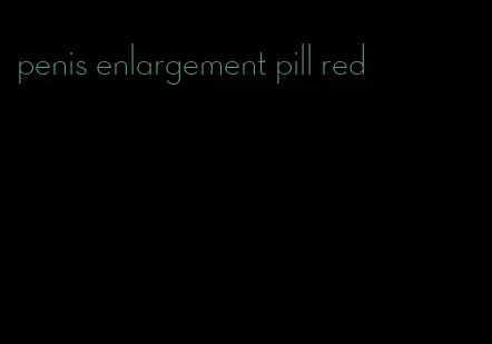 penis enlargement pill red