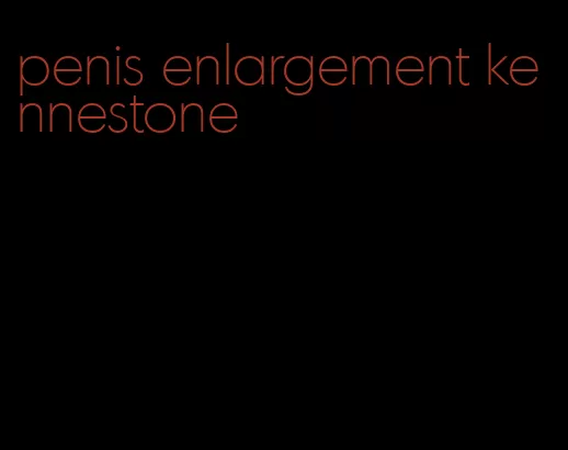 penis enlargement kennestone