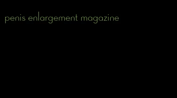 penis enlargement magazine