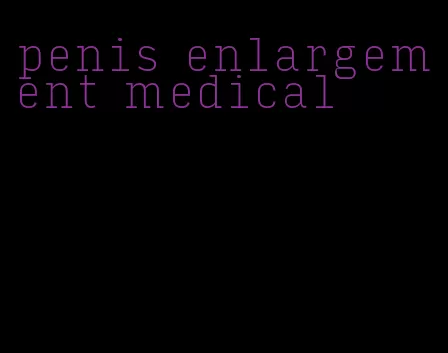 penis enlargement medical