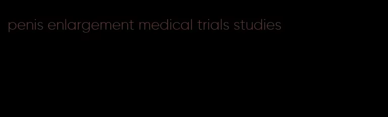 penis enlargement medical trials studies