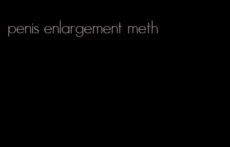 penis enlargement meth