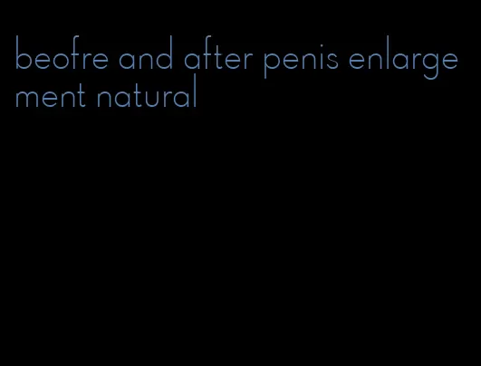 beofre and after penis enlargement natural