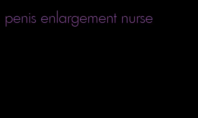 penis enlargement nurse