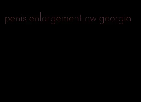 penis enlargement nw georgia