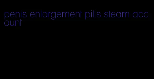 penis enlargement pills steam account