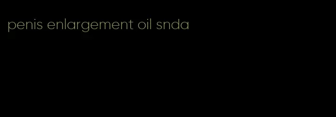 penis enlargement oil snda