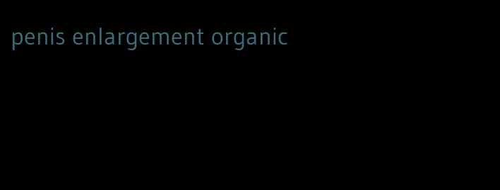 penis enlargement organic