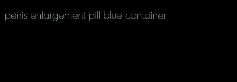 penis enlargement pill blue container