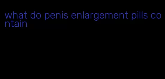 what do penis enlargement pills contain