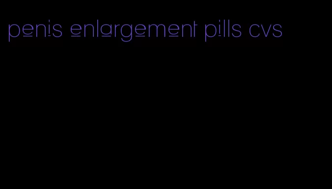 penis enlargement pills cvs