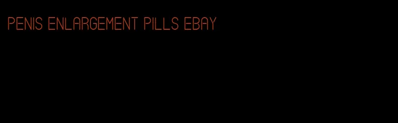 penis enlargement pills ebay