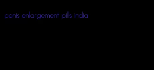 penis enlargement pills india