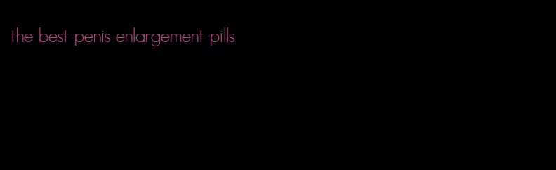 the best penis enlargement pills