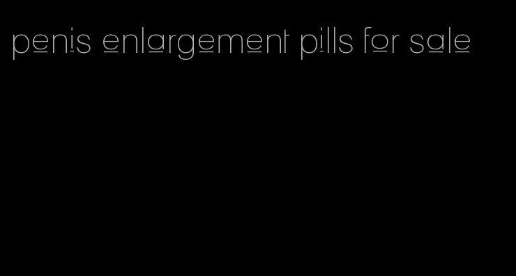 penis enlargement pills for sale