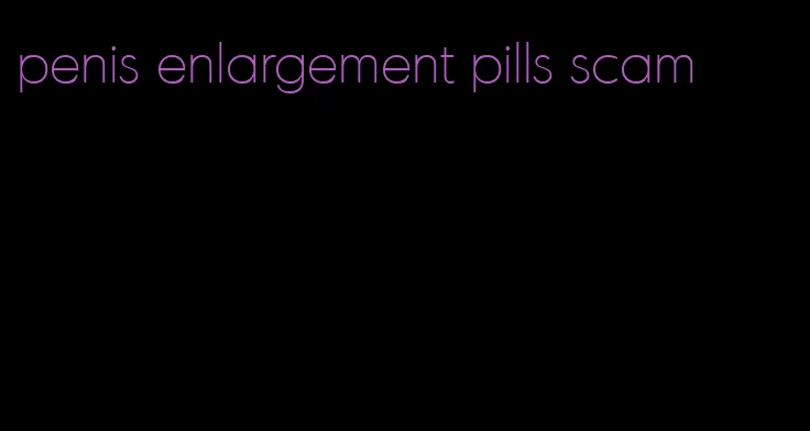 penis enlargement pills scam