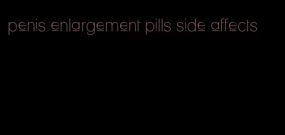 penis enlargement pills side affects