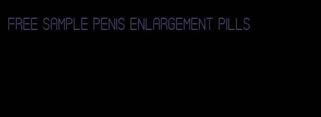 free sample penis enlargement pills