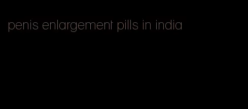 penis enlargement pills in india