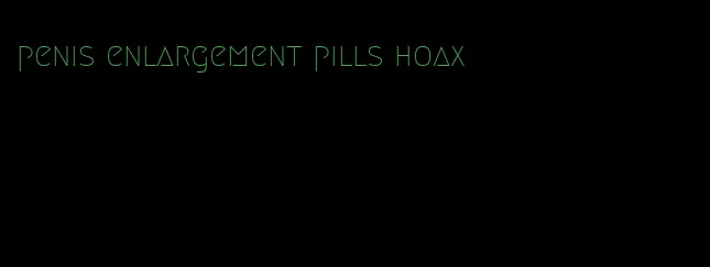 penis enlargement pills hoax