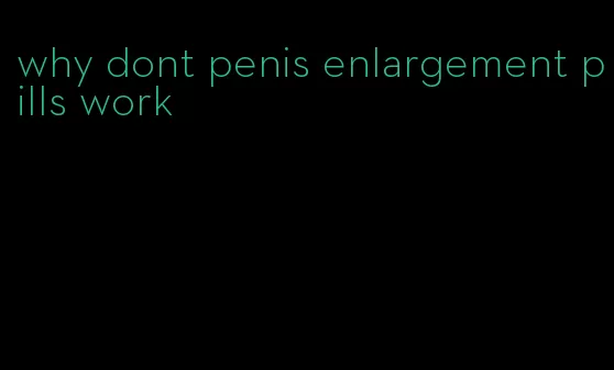 why dont penis enlargement pills work