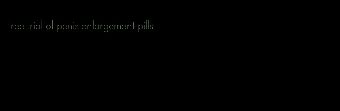 free trial of penis enlargement pills