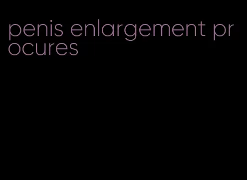 penis enlargement procures