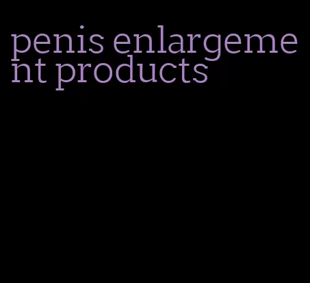 penis enlargement products