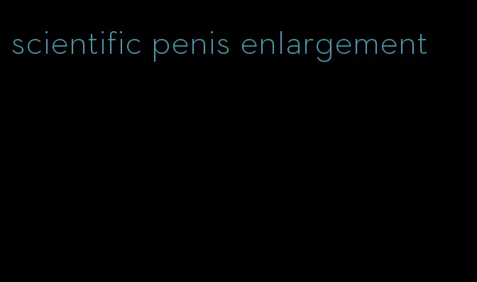 scientific penis enlargement