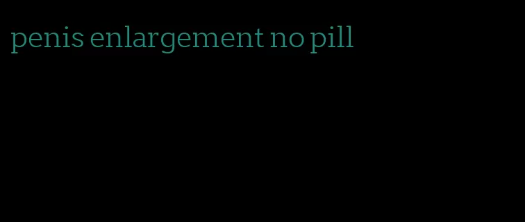 penis enlargement no pill