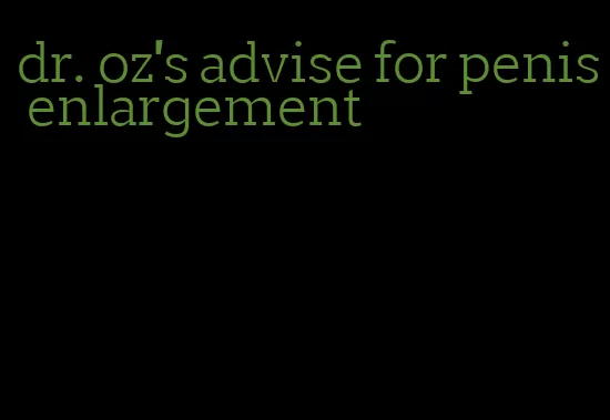 dr. oz's advise for penis enlargement