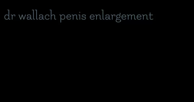 dr wallach penis enlargement