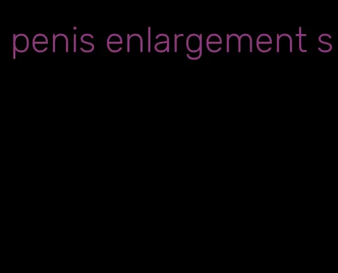 penis enlargement s