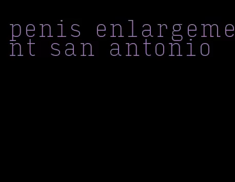 penis enlargement san antonio