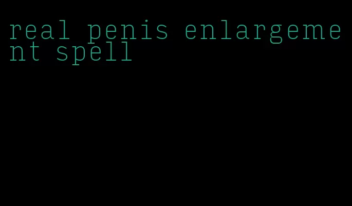 real penis enlargement spell