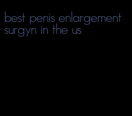 best penis enlargement surgyn in the us