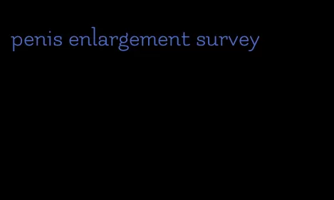 penis enlargement survey