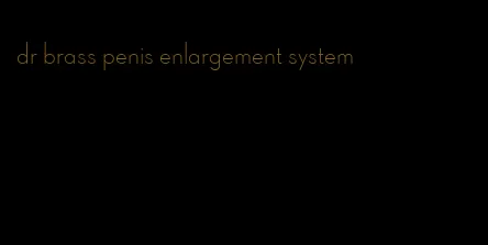 dr brass penis enlargement system